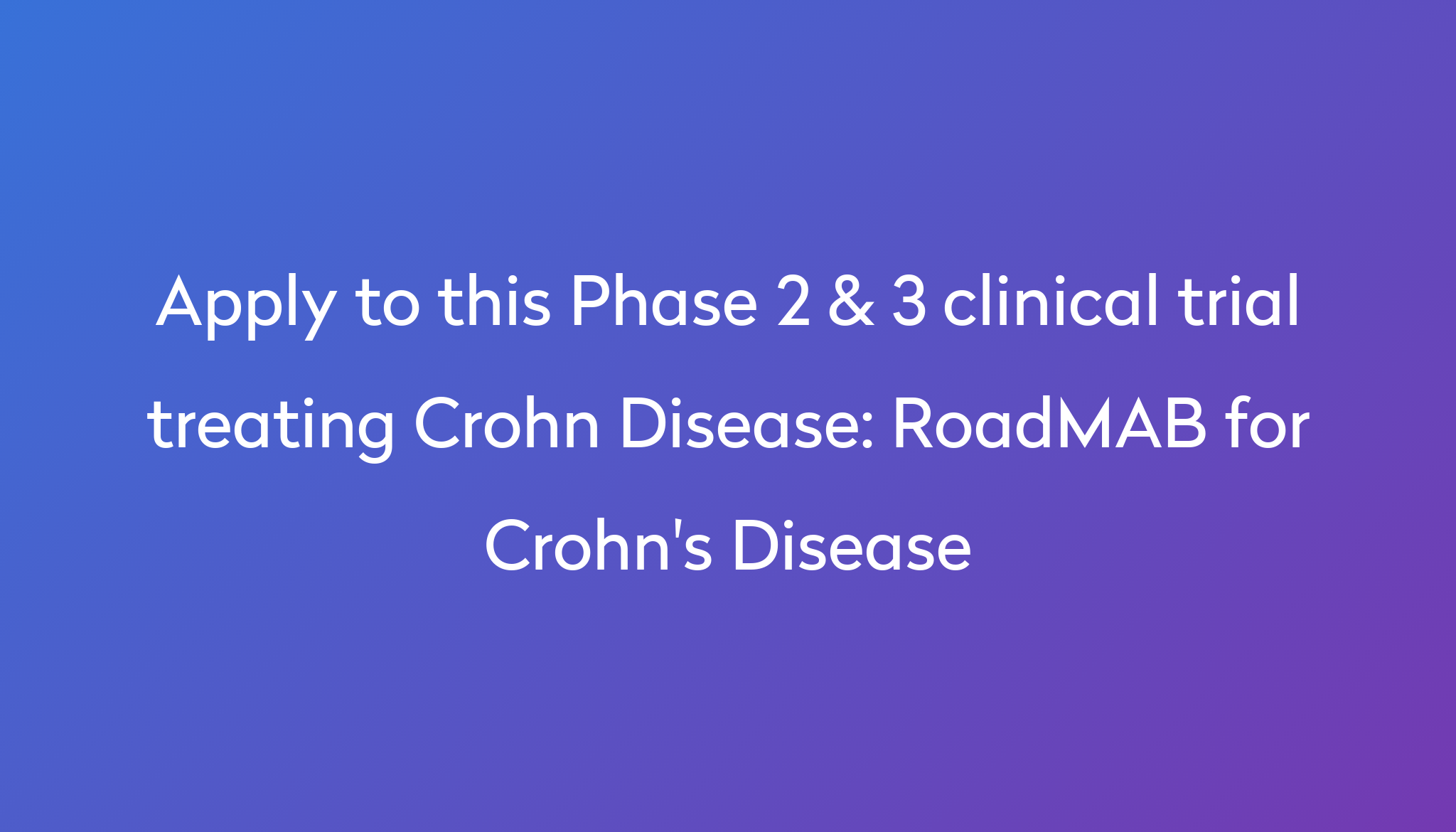 RoadMAB for Crohn's Disease Clinical Trial 2024 Power